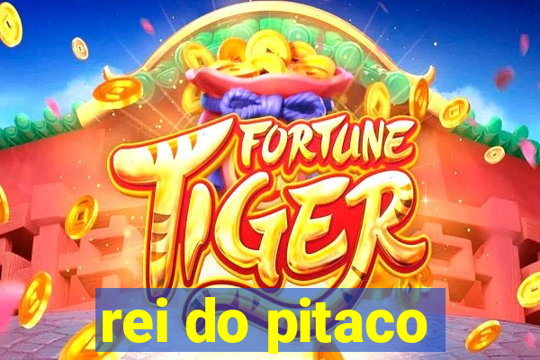 rei do pitaco